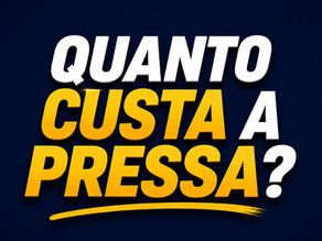 Quanto custa a pressa?