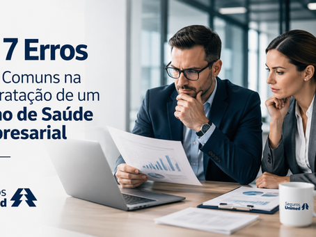 Os 7 Erros Mais Comuns na Contratação de um Plano de Saúde Empresarial