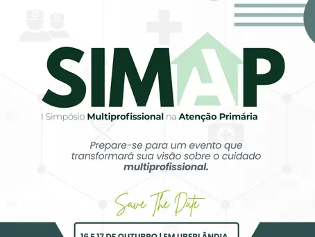 Vem aí: O 1º SIMAP - Simpósio Multiprofissional na Atenção Primária, em Uberlândia