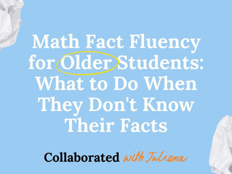 title of blog post: Math Fact Fluency for Older Students: What to Do When They Don't Know Their Facts