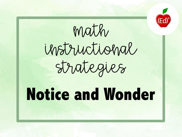 Math Instructional Strategies: Notice and Wonder