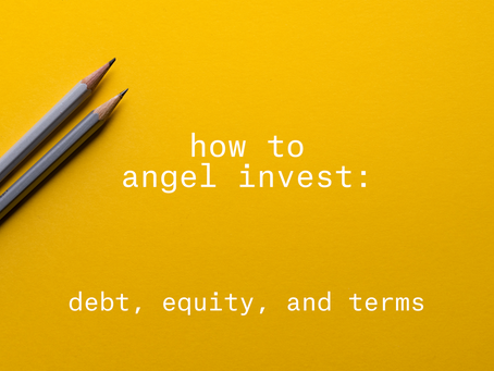 How to angel invest, part 2: debt, equity, and terms