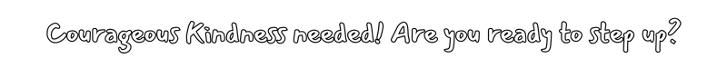 courageous kindness needed.png