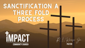 "Sanctification A Three Fold Process"