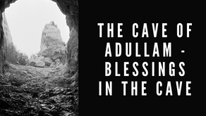 "The Cave of Adullam - Blessings in the Cave"