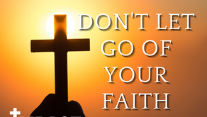 "Don't Let Go of Your Faith"