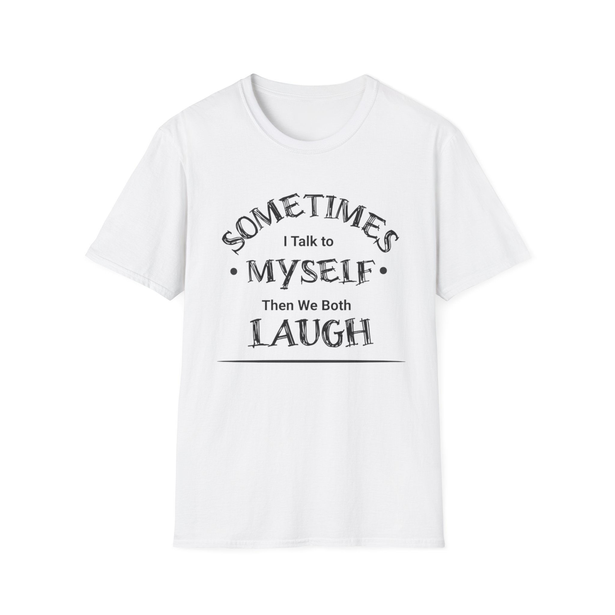 Funny 'Sometimes I Talk to Myself, Then We Both Laugh' T-Shirt