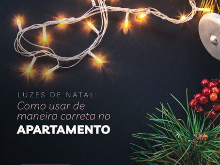 luzes de natal: Como usar de maneira correto no apartamento