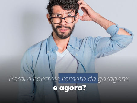 Perdi o controle remoto da garagem: E agora?