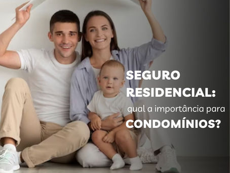 Seguro residencial: qual a importância para condomínios?