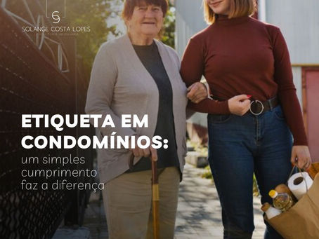 Etiqueta em condomínios: um simples cumprimento faz a diferença