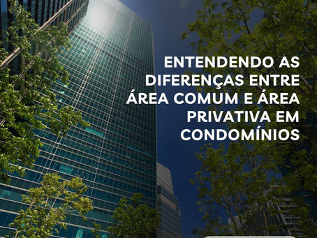 Entendendo as diferenças entre área comum e área privativa em condomínios