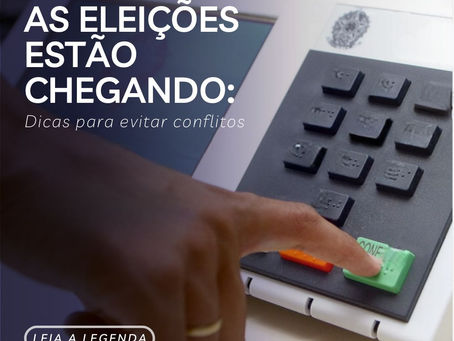 As eleições estão chegando: Dicas para evitar conflitos