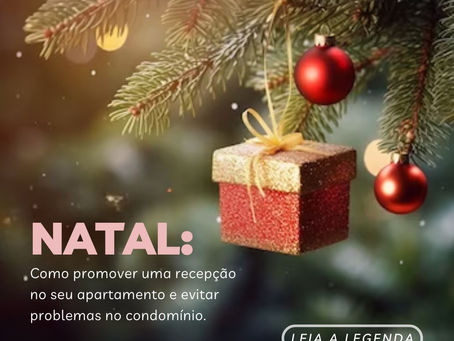 Natal: Como promover uma recepção no seu apartamento e evitar problemas no condomínio.