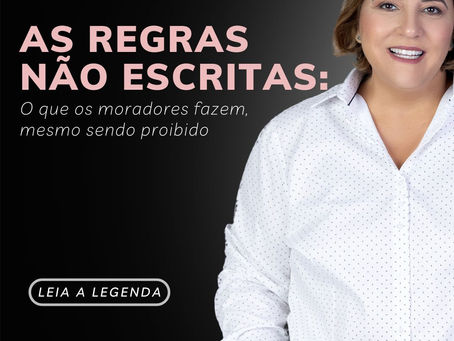 As Regras Não Escritas: O que os moradores fazem, mesmo sendo proibido