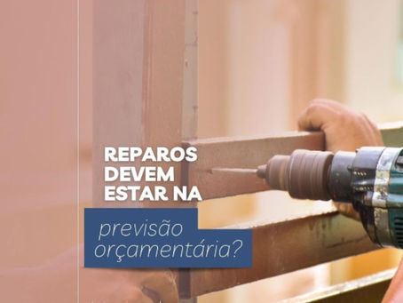 Reparos devem estar na previsão orçamentaria?
