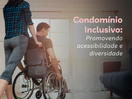 Condomínio incluso: Promovendo acessibilidade e diversidade