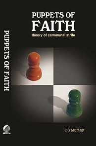 Puppets of Faith: Theory of Communal Strife (A Critical Appraisal of Islamic Faith, Indian Polity ‘n More)