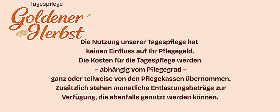 2- Die Nutzung unserer Tagespflege hat keinen Einfluss auf Ihr Pflegegeld. Die Kosten für