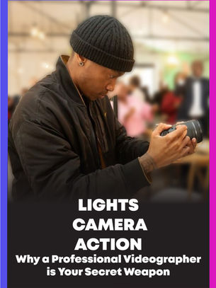 LIGHTS CAMERA ACTION - Why a Professional Videographer is Your Secret Weapon