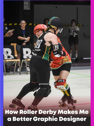 How Roller Derby Makes Me a Better Graphic Designer