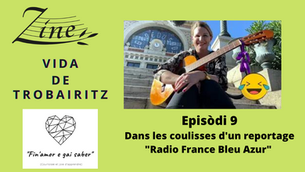Vida de trobairitz : épisode 9 - Dans les coulisses d'un reportage "Radio France Bleu Azur"
