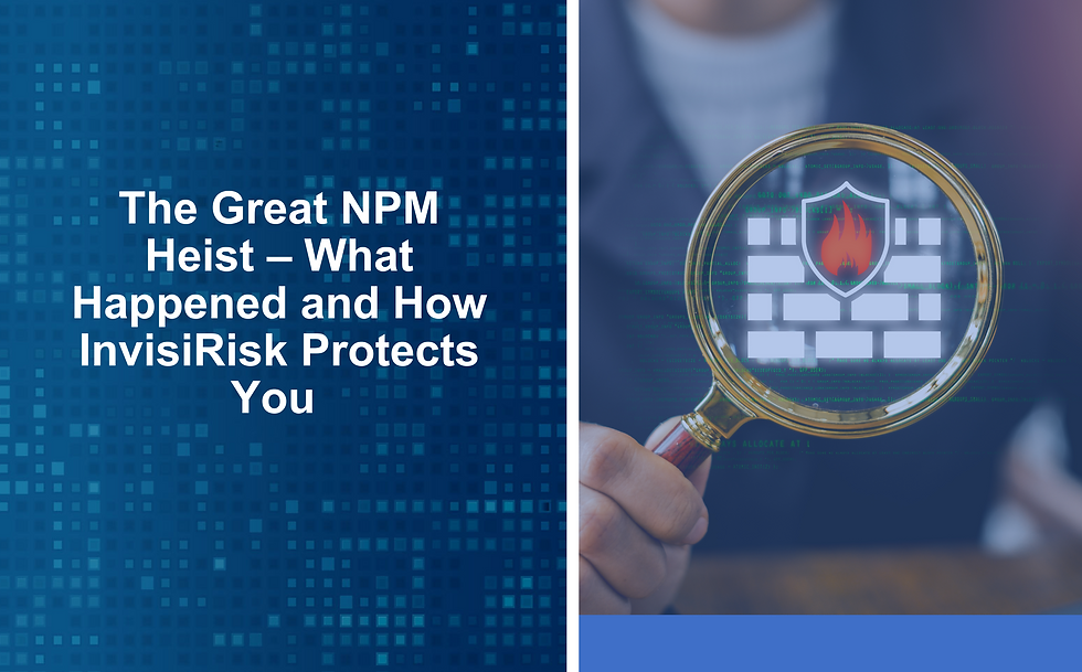 The Great NPM Heist – What Happened and How InvisiRisk Protects You 