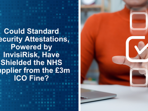 Could Standard Security Attestations, Powered by InvisiRisk, Have Shielded the NHS supplier from the £3m ICO Fine?