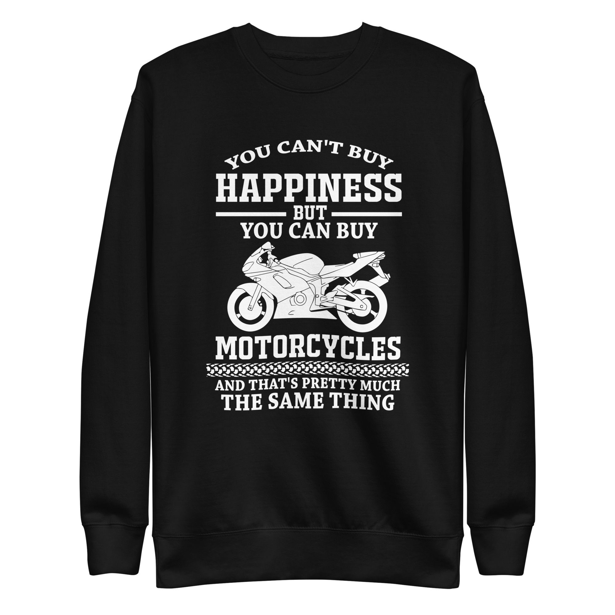 You Can't Buy Happiness Motorcycle Graphic Premium Sweatshirt