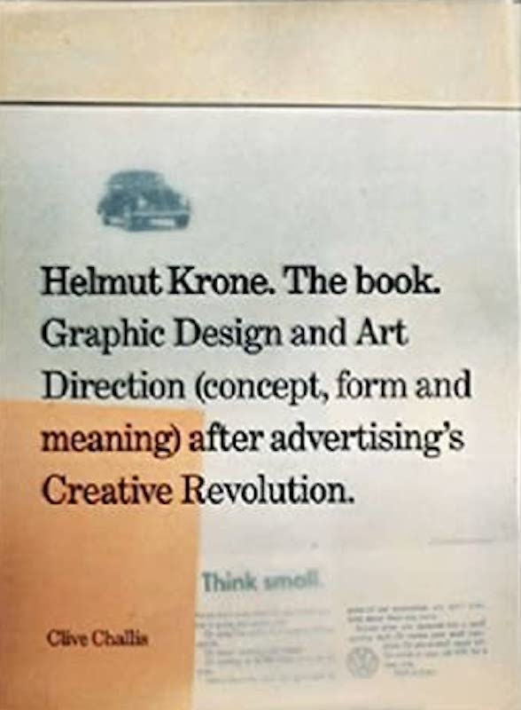Helmut Krone. The Book: Graphic Design and Art Direction (Concept, Form and Meaning) After Advertising's Creative Revolution