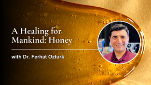 A Healing for Mankind: Honey, with Dr. Ferhat Ozturk