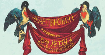 Heartbroken: A Tribute To Tom Petty &The Heartbreakers