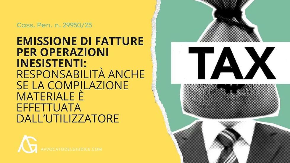 Emissione di fatture per operazioni inesistenti: responsabilità anche se la compilazione materiale è effettuata dall’utilizzatore