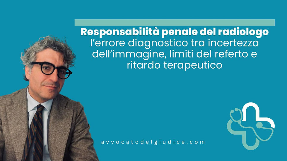Responsabilità penale del radiologo: l’errore diagnostico tra incertezza dell’immagine, limiti del referto e ritardo terapeutico