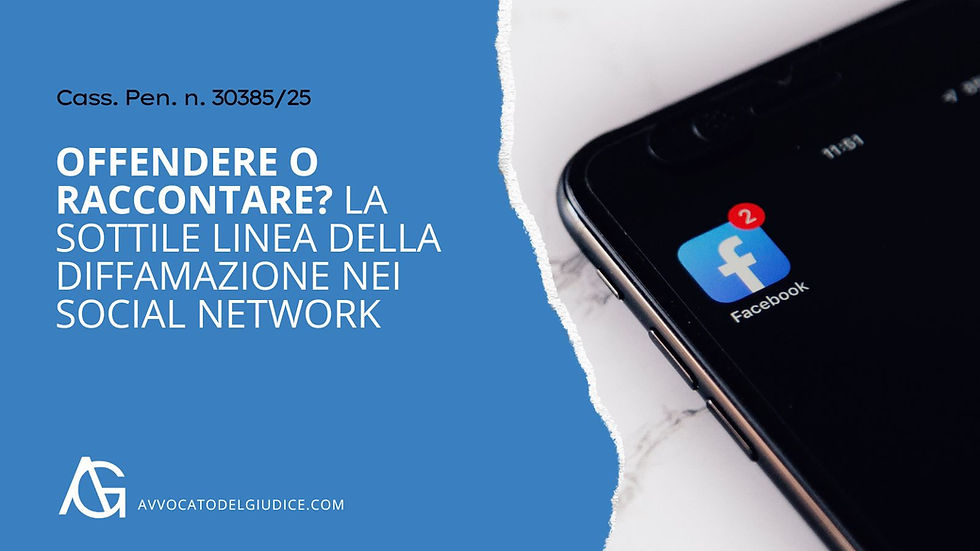 Offendere o raccontare? La sottile linea della diffamazione nei social network (Cass. Pen. n. 30385/25)