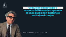 Occlusione intestinale e responsabilità medica: quando le linee guida non bastano a escludere la colpa (Cass. Pen. n. 13274/26)