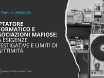 Captatore informatico e associazioni mafiose: tra esigenze investigative e limiti di legittimità (Cass. Pen. n. 29382/25)