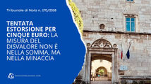 Tentata estorsione per cinque euro: la misura del disvalore non è nella somma, ma nella minaccia (Tribunale di Nola n. 170/2018)