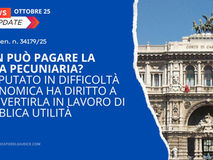 Non può pagare la pena pecuniaria? L'imputato in difficoltà economica ha diritto a convertirla in lavoro di pubblica utilità (Cass. Pen. n. 34179/25)