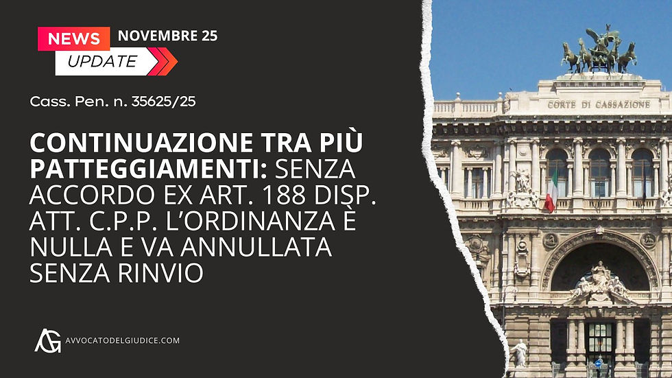 Continuazione tra più patteggiamenti: senza accordo ex art. 188 disp. att. c.p.p. l’ordinanza è nulla e va annullata senza rinvio (Cass. Pen. n. 35625/25)