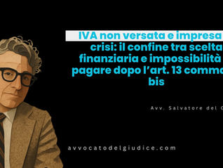 IVA non versata e impresa in crisi: il confine tra scelta finanziaria e impossibilità di pagare dopo l’art. 13 comma 3-bis