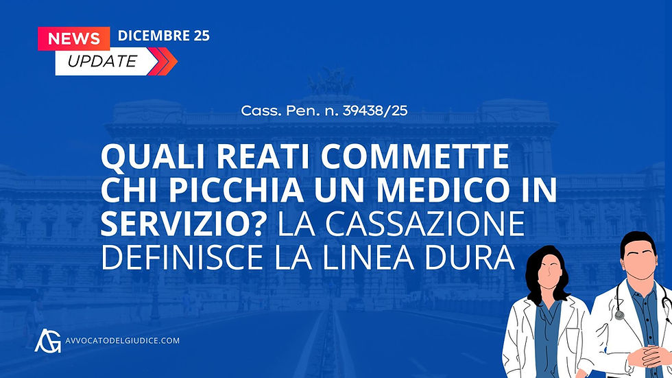 Quali reati commette chi picchia un medico in servizio? La Cassazione definisce la linea dura (Cass. Pen. n. 39438/25)