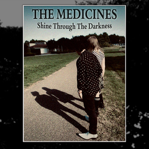 THE MEDICINES – Shine Through The Darkness