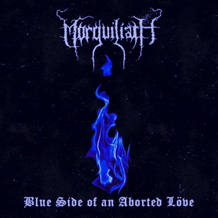 MORGUILIATH – Blue Side Of An Aborted Löve