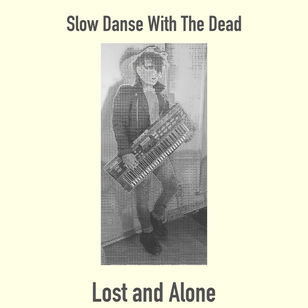 SLOW DANSE WITH THE DEAD - Lost And Alone