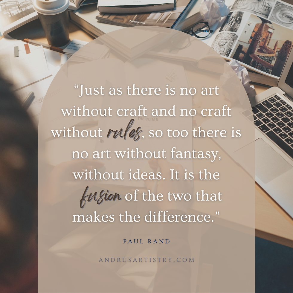 Quote by Paul Rand overlays a desk with books, glasses, a laptop, and coffee cup. Text: "Just as there is no art without craft and no craft without rules, so too there is no art without fantasy, without ideas. It is the fusion of the two that makes the difference." andrusartistry.com.
