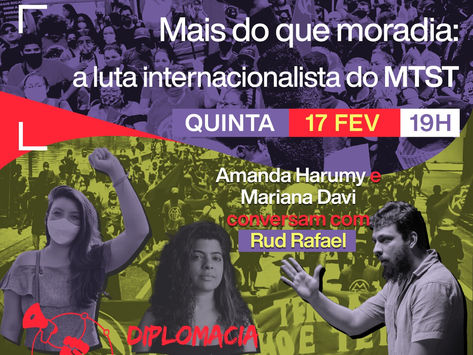 Mais do que moradia: a luta internacionalista do MTST | Diplomacia de Base