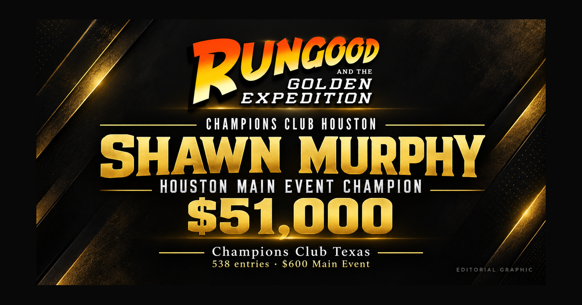 RunGood Golden Expedition news graphic naming Shawn Murphy as Houston Main Event champion for $51,000 at Champions Club Texas.