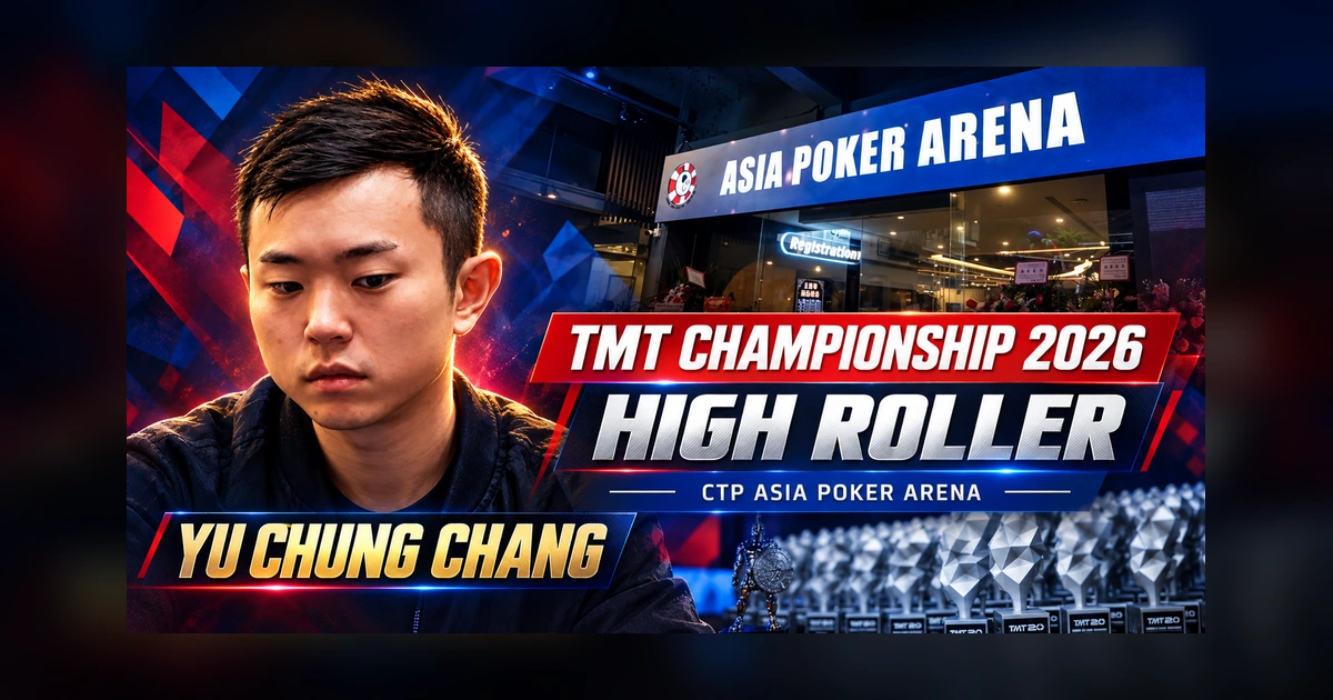Yu Chung Chang beside TMT Championship 2026 High Roller and CTP Asia Poker Arena branding.