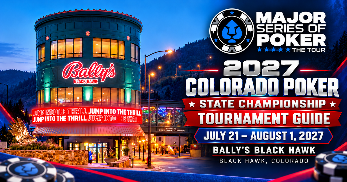 2027 MSPT Colorado Poker State Championship at Bally’s Black Hawk, tournament guide featuring Bally’s Black Hawk Casino; JULY 21 – AUGUST 1, 2027.